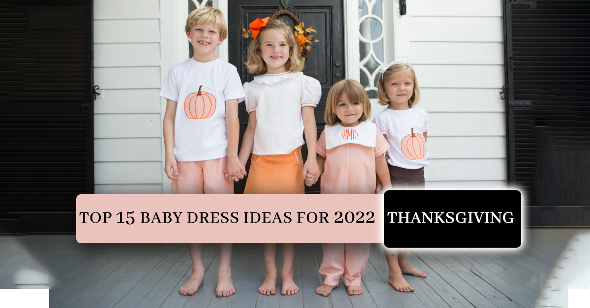 3 Top 15 Baby Dress Ideas for 2022 Thanksgiving