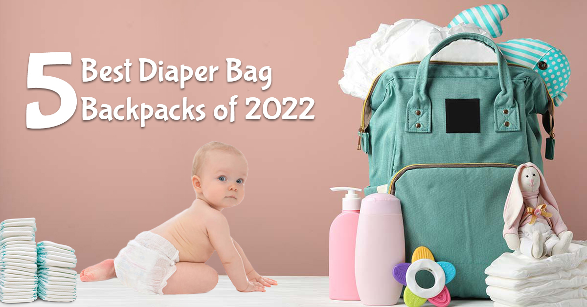 Diaper Bag Backpack 1 5 Best Diaper Bag Backpacks of 2022